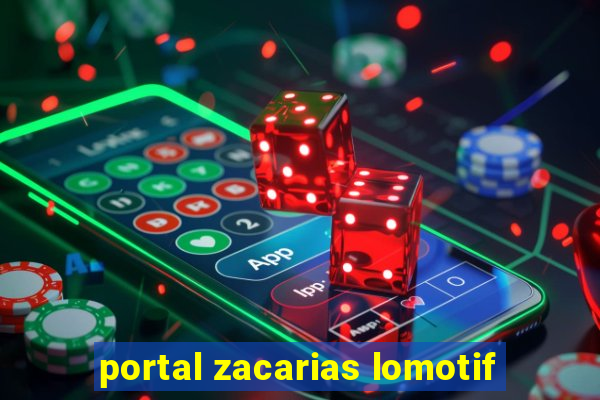 portal zacarias lomotif